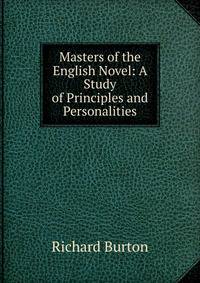 Masters of the English Novel: A Study of Principles and Personalities
