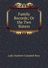 Family Records; Or the Two Sisters