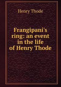 Frangipani's ring: an event in the life of Henry Thode