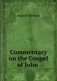 Commentary on the Gospel of John .