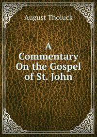 A Commentary On the Gospel of St. John