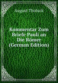 Kommentar Zum Briefe Pauli an Die Romer (German Edition)
