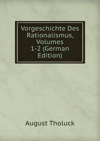 Vorgeschichte Des Rationalismus, Volumes 1-2 (German Edition)