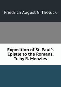 Exposition of St. Paul's Epistle to the Romans, Tr. by R. Menzies