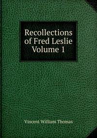 Recollections of Fred Leslie Volume 1