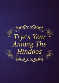 Trye's Year Among The Hindoos