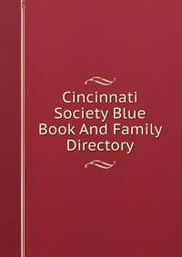 Cincinnati Society Blue Book And Family Directory