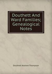 Douthett And Ward Families; Genealogical Notes
