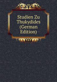 Studien Zu Thukydides (German Edition)