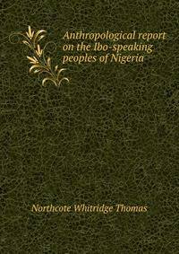 Anthropological report on the Ibo-speaking peoples of Nigeria
