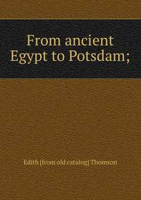 From ancient Egypt to Potsdam;