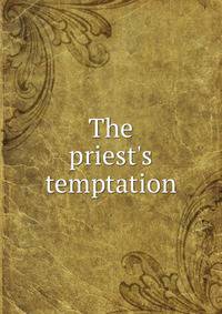 The priest's temptation
