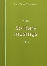 Solitary musings