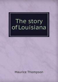 The story of Louisiana