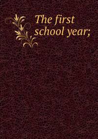 The first school year;