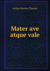 Mater ave atque vale