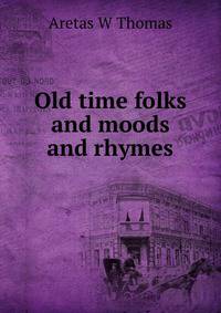 Old time folks and moods and rhymes