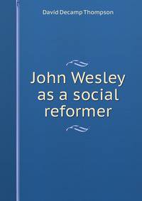 John Wesley as a social reformer
