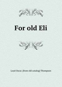 For old Eli