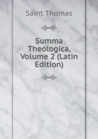 Summa Theologica, Volume 2 (Latin Edition)