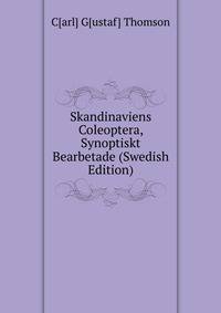 Skandinaviens Coleoptera, Synoptiskt Bearbetade (Swedish Edition)