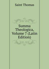 Summa Theologica, Volume 7 (Latin Edition)