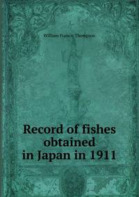 Record of fishes obtained in Japan in 1911