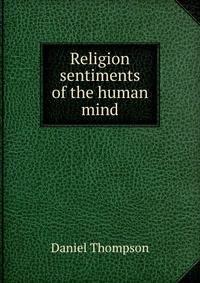 Religion sentiments of the human mind.