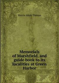 Memorials of Marshfield, and guide book to its localities at Green Harbor