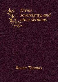 Divine sovereignty, and other sermons