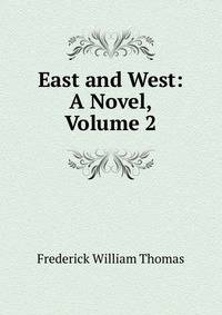 East and West: A Novel, Volume 2