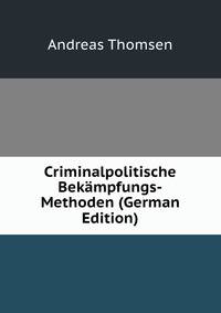 Criminalpolitische Bekampfungs-Methoden (German Edition)
