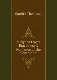 Milly: At Love's Extremes: A Romance of the Southland