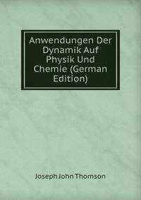 Anwendungen Der Dynamik Auf Physik Und Chemie (German Edition)