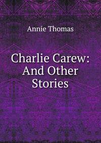 Charlie Carew: And Other Stories