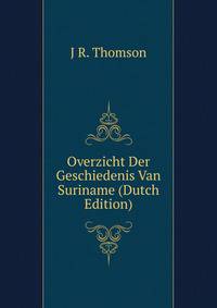 Overzicht Der Geschiedenis Van Suriname (Dutch Edition)