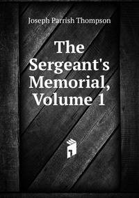 The Sergeant's Memorial, Volume 1