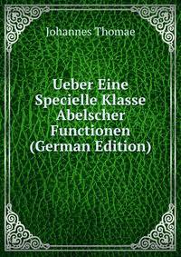 Ueber Eine Specielle Klasse Abelscher Functionen (German Edition)