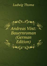 Andreas Vost: Bauernroman (German Edition)