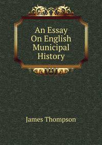 An Essay On English Municipal History