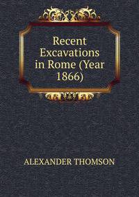 Recent Excavations in Rome (Year 1866)