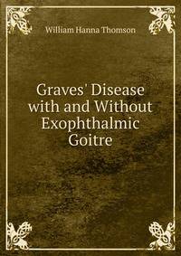 Graves' Disease with and Without Exophthalmic Goitre
