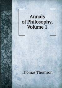 Annals of Philosophy, Volume 1