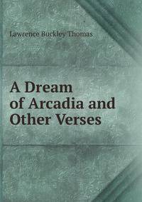 A Dream of Arcadia and Other Verses