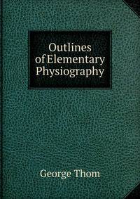 Outlines of Elementary Physiography