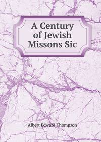 A Century of Jewish Missons Sic