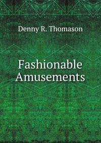 Fashionable Amusements