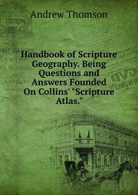 Handbook of Scripture Geography. Being Questions and Answers Founded On Collins' "Scripture Atlas.".