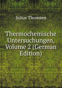 Thermochemische Untersuchungen, Volume 2 (German Edition)