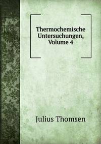 Thermochemische Untersuchungen, Volume 4